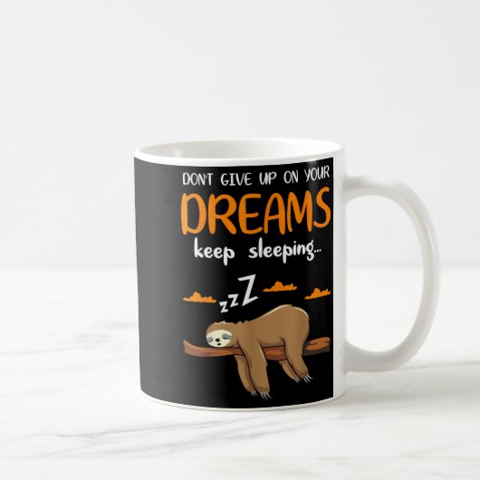 Funny Sloth Dont Give Up On Your Dreams Keep Sleen Kaffeetasse (Rechts)