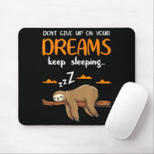 Funny Sloth Dont Give Up On Your Dreams Keep Sleen Mousepad (Mit Mouse)