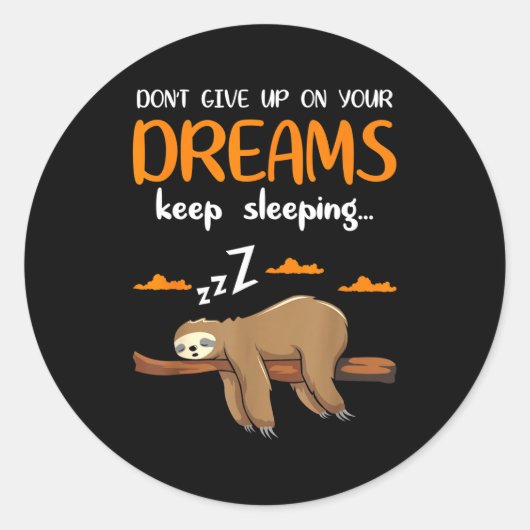 Funny Sloth Dont Give Up On Your Dreams Keep Sleen Runder Aufkleber (Vorderseite)