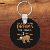 Funny Sloth Dont Give Up On Your Dreams Keep Sleen Schlüsselanhänger (Vorderseite)