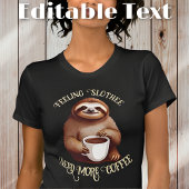 Funny Sloth Drink Kaffee bearbeitbarer Text T-Shirt
