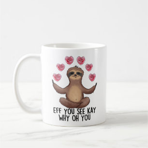 Funny Sloth Eff Sie sehen Kay Why You You Kaffeetasse