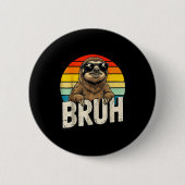Funny Sloth Graphic Meme Lover Bruh Sloth Lovers Button (Vorderseite)