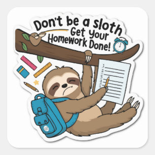 Funny Sloth Hausaufgaben Motivierend zurück zur Sc Quadratischer Aufkleber