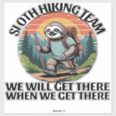 Funny Sloth Hiking Team we'll get there when we ge Aufkleber (Blatt)