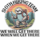 Funny Sloth Hiking Team we'll get there when we ge Aufkleber (Vorderseite)