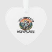 Funny Sloth Hiking Team we'll get there when we ge Ornament (Vorderseite)