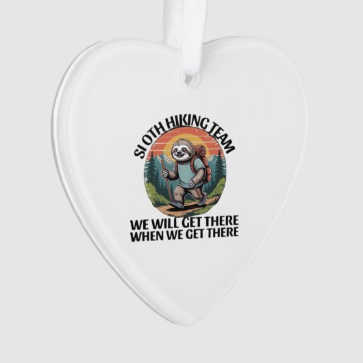 Funny Sloth Hiking Team we'll get there when we ge Ornament (Vorderseite)