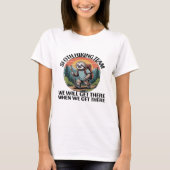 Funny Sloth Hiking Team we'll get there when we ge T-Shirt (Vorderseite)
