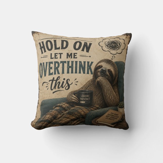 Funny Sloth Hold On Let Me Overthink This | Rustic Kissen (Vorderseite)