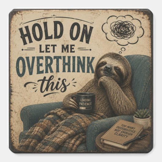 Funny Sloth Hold On Let Me Overthink This | Rustic Quadratischer Aufkleber (Vorderseite)