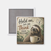 Funny Sloth Hold On Let Me Think This Through Magnet (Vorderseite/Rückseite)