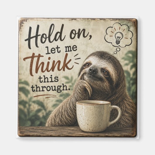 Funny Sloth Hold On Let Me Think This Through Magnet (Vorne)