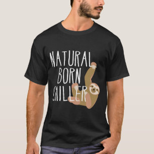 Funny Sloth Natural Geboren Chiller Fun Gag T-Shirt