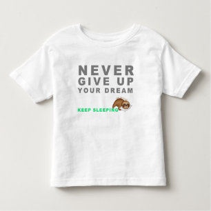 Funny Sloth Never Give Up Your Dreaming Keep Sleep Kleinkind T-shirt