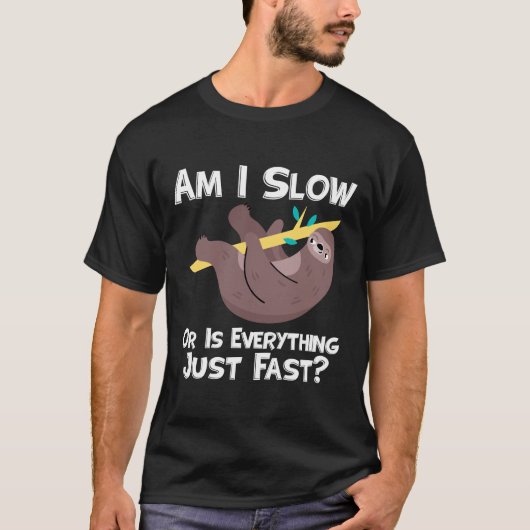 Funny Sloth Sprichwort bin ich langsam oder alles T-Shirt (Vorderseite)
