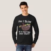 Funny Sloth Sprichwort bin ich langsam oder alles T-Shirt (Vorne ganz)