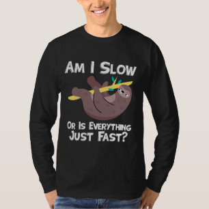 Funny Sloth Sprichwort bin ich langsam oder alles T-Shirt