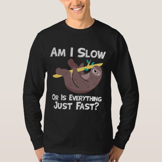 Funny Sloth Sprichwort bin ich langsam oder alles T-Shirt (Vorderseite)
