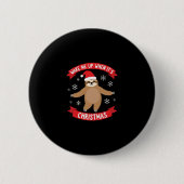 Funny Sloth weckte mich auf, als es Weihnachten We Button (Vorderseite)