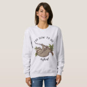 Funny Sloth "Zu langsam, um etwas zu sehen!" Sweatshirt (Vorne ganz)