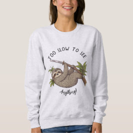 Funny Sloth "Zu langsam, um etwas zu sehen!" Sweatshirt