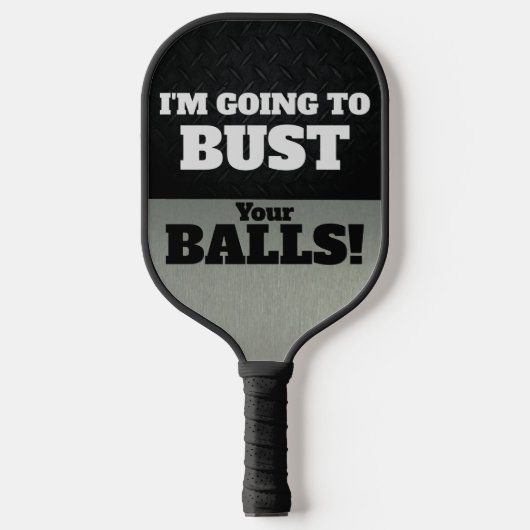 Funny Smack Talk Bust Your Balls Game Pickleball Schläger (Vorderseite)