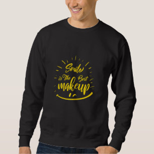 Funny Smile Zitat, Lächeln ist das beste Makeup, C Sweatshirt