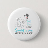 Funny Snow How Snowflakes Are Really Made Button (Vorderseite)