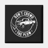 Funny Snow Plow - Don't Crowd The Plow Magnet (Vorne)