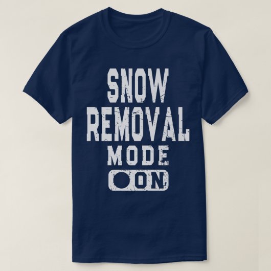 Funny Snow Removal Mode On Snowplow Driver Meme T-Shirt (Design vorne)
