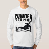 Funny Snow Ski T - Shirt, PULVER FÜR DIE MENSCHEN T-Shirt (Vorderseite)