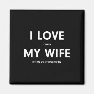 Funny Snowboarden Ich Liebe es, wenn meine Ehefrau Magnet