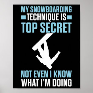 Funny Snowboarden Technik ist Top Secret Snowboard Poster