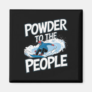 Funny Snowboarder Quote - Powder to T Magnet