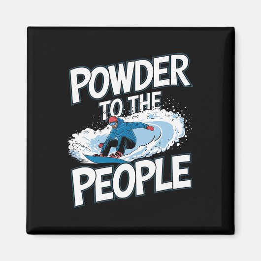 Funny Snowboarder Quote - Powder to T Magnet (Vorne)