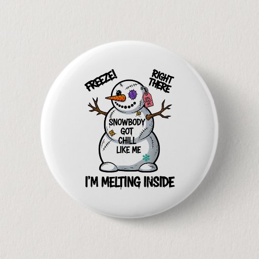 Funny Snowbody Got Chill Like Me Snowman Christmas Button (Vorderseite)