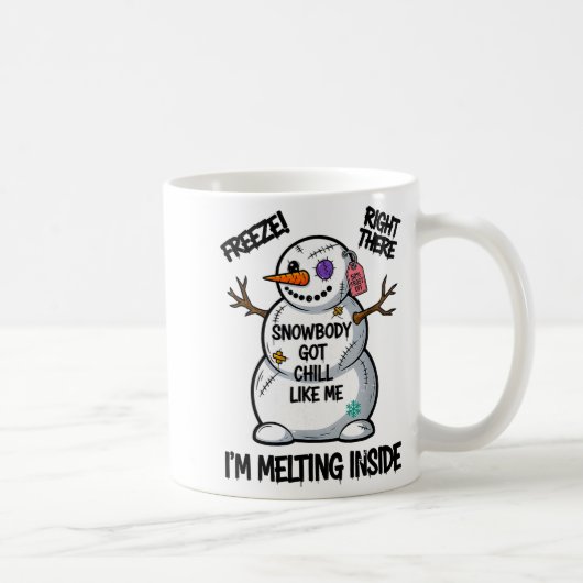 Funny Snowbody Got Chill Like Me Snowman Christmas Kaffeetasse (Rechts)