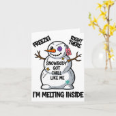 Funny Snowbody Got Chill Like Me Snowman Christmas Karte (Gelbe Blume)