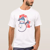 Funny Snowman Mitten Gift Text über White T - Shir T-Shirt (Vorderseite)