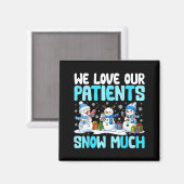 Funny Snowman Nurse We Love Our Patients Snow Much Magnet (Vorderseite/Rückseite)