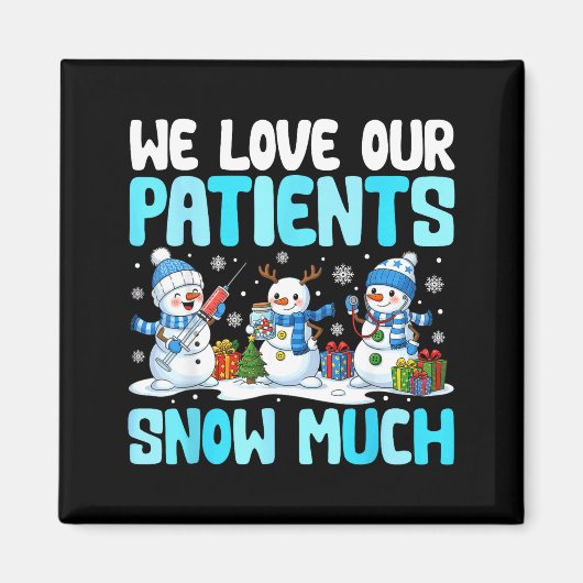 Funny Snowman Nurse We Love Our Patients Snow Much Magnet (Vorne)