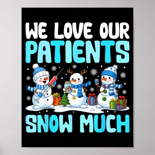 Funny Snowman Nurse We Love Our Patients Snow Much Poster (Vorne)