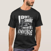 Funny Snowmobile Dream Gift Idea Snowmobile Drivin T-Shirt (Vorderseite)