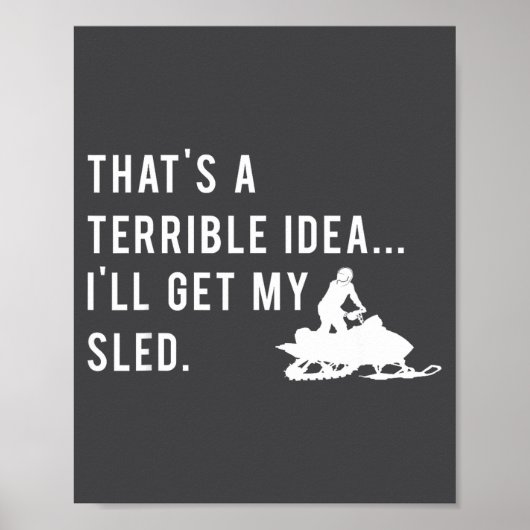Funny Snowmobile Quote I'll Get My Sled For Winter Poster (Vorne)