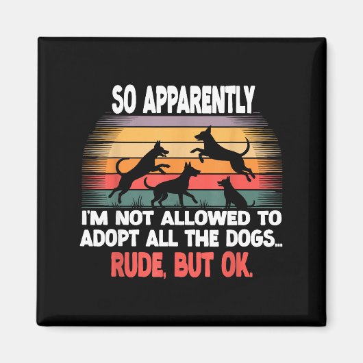 Funny So Apparently I'm Not Allowed To Adopt All T Magnet (Vorne)