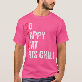 Funny so glücklich, dass ich diesen Chili gegessen T-Shirt