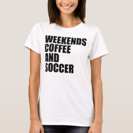 Funny Soccer Mama Das Wochenende Kaffee und Fußbal T-Shirt