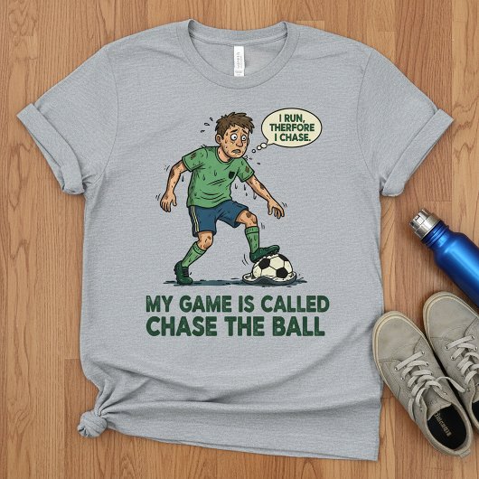 Funny Soccer T-Shirt,Chase the Ball Humor Football T-Shirt