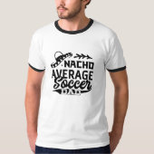 Funny Soccer Vater T - Shirt Nacho Average Soccer  (Vorderseite)